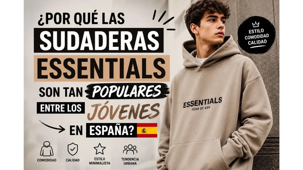 Sudaderas Essentials en España para jóvenes con estilo urbano y moderno